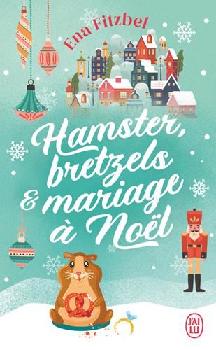 Hamster, bretzels & mariage à Noël